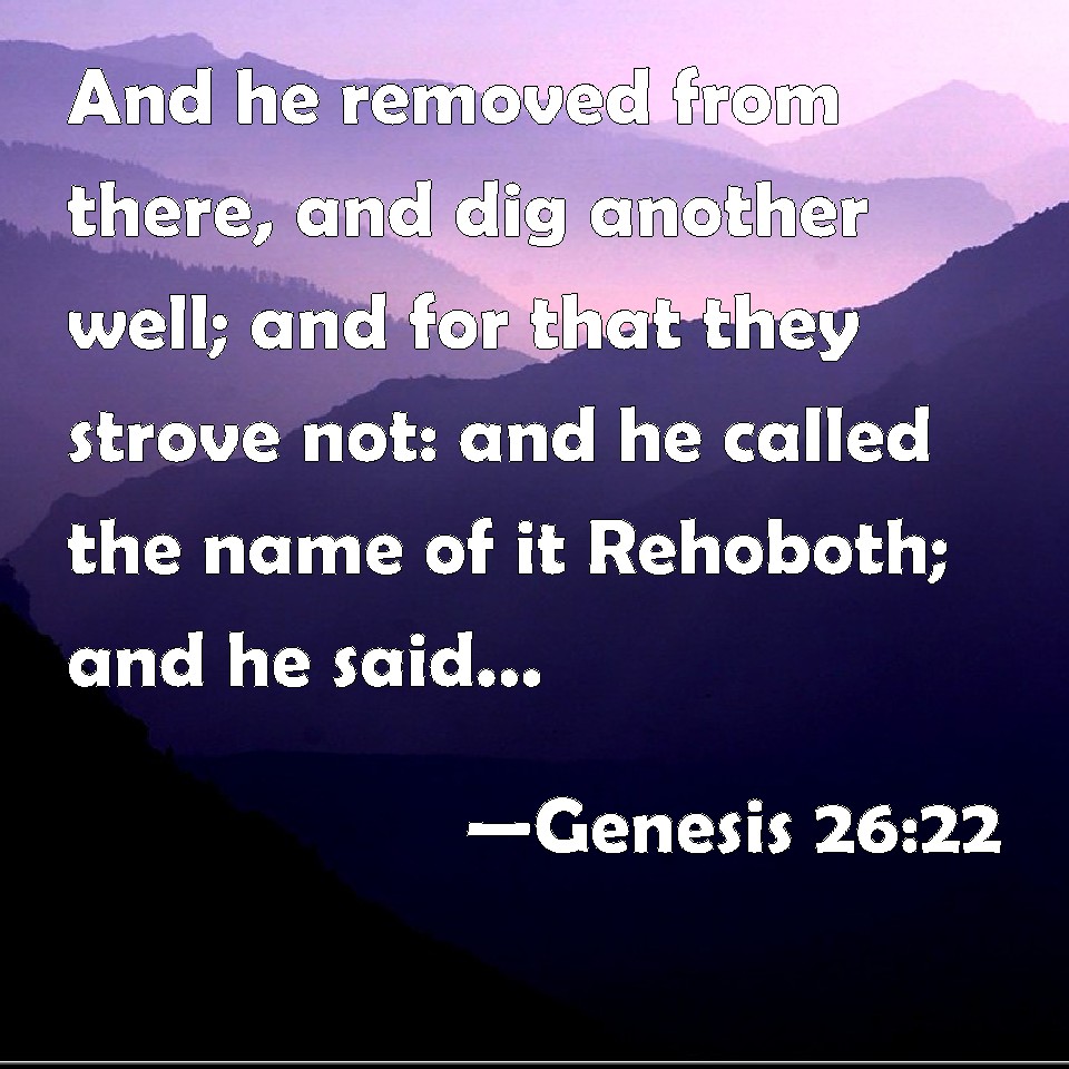 Genesis 26 22 And He Removed From There And Dig Another Well And For