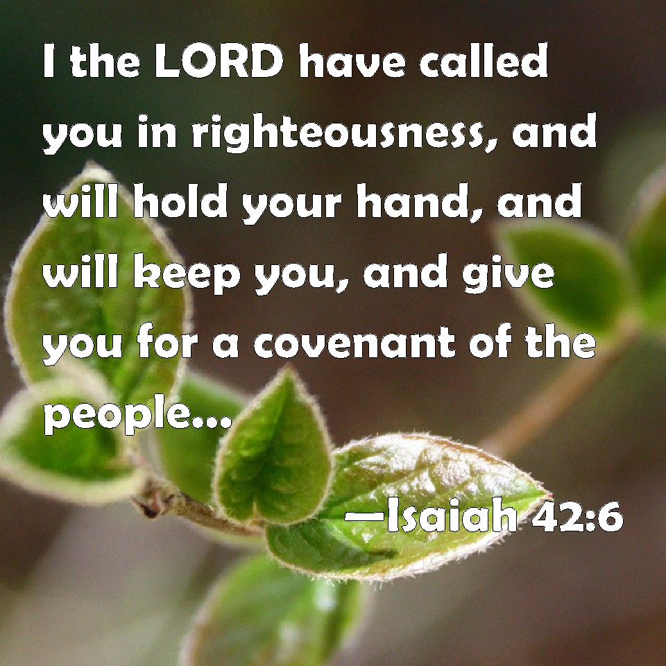 Isaiah 42 6 I The LORD Have Called You In Righteousness And Will Hold isaiah-42-6-i-the-lord-have-called-you-in-righteousness-and-will-hold