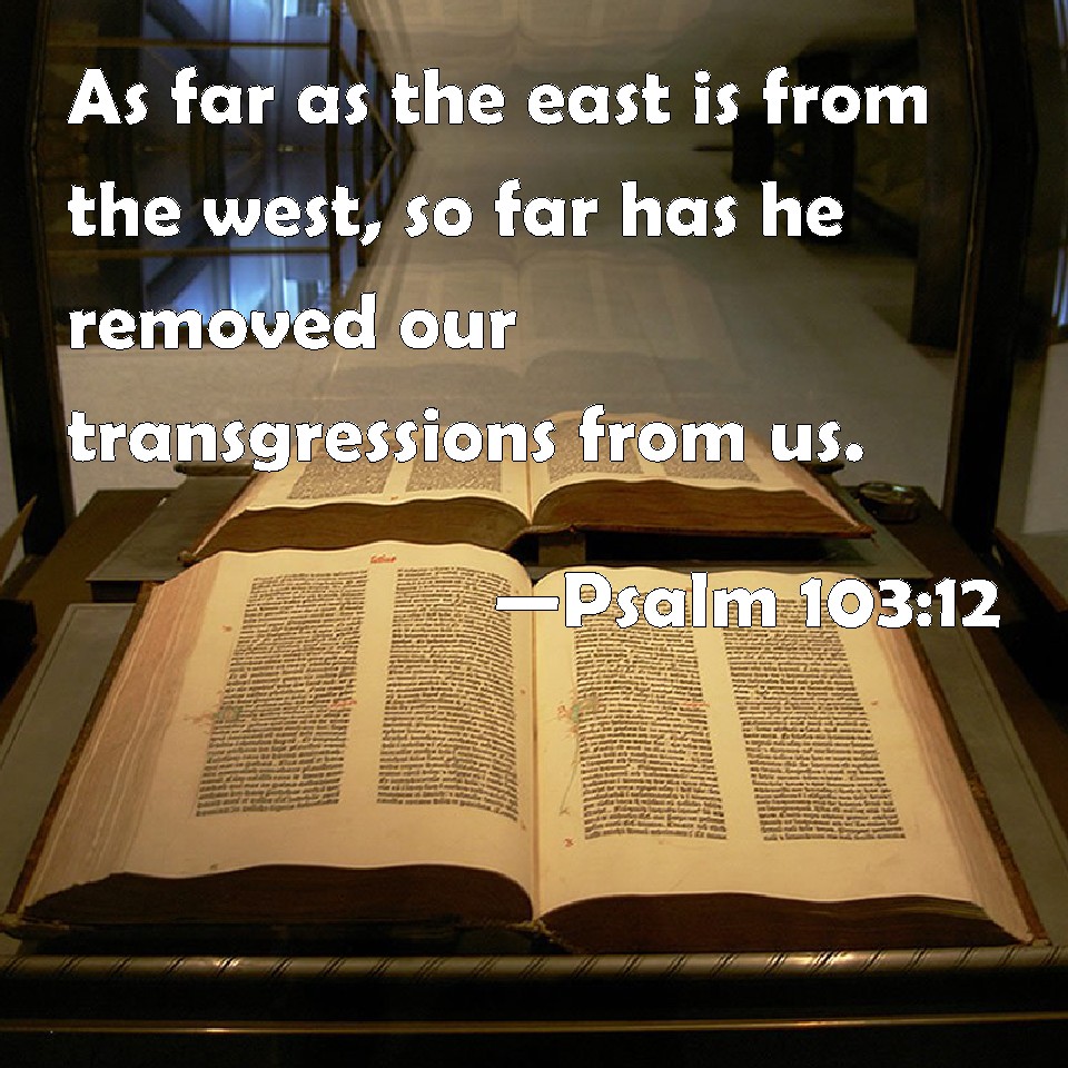 psalm-103-12-as-far-as-the-east-is-from-the-west-so-far-has-he-removed